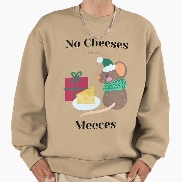"No Cheeses For Us Meeces Graphic T-Shirt christmas gift" Premium Oversized Sweatshirt for Sale by falconaro