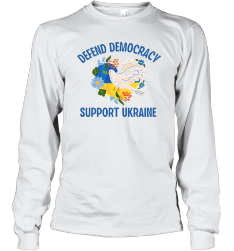 Defend Democracy Support Ukraine Long Sleeve T Shirt