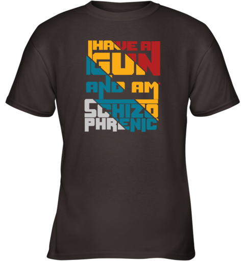 Coraltea I Have A Gun And Am Schizophrenic Youth T Shirt