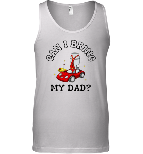 Can I Bring My Dad Tank Top