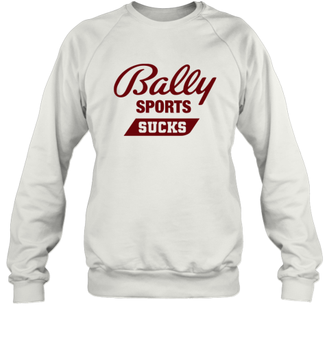 Bally Sports Sucks Sweatshirt