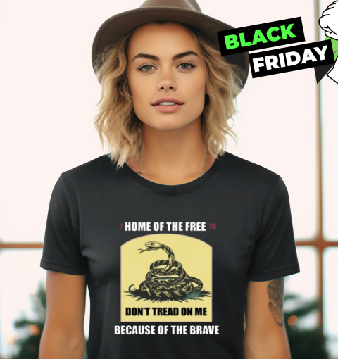 Dont Tread On Me 1776 Home Of Free Women039S T Shirt