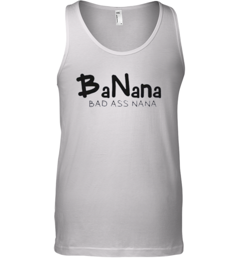 Banana Bad Ass Nana Tank Top