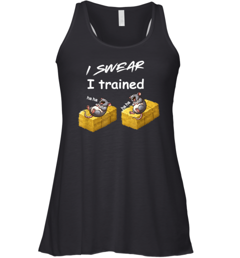 Barn Hunt I Swear I Trained Two Laughing Rats Racerback Tank