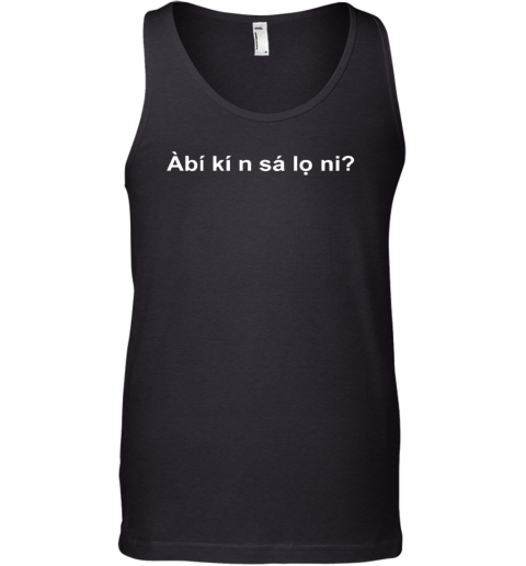 Abi Ki N Sa Lo Ni Tank Top