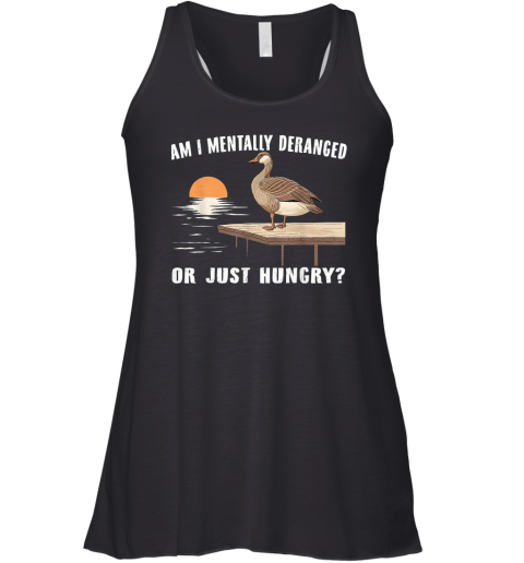 Am I Mentally Deranged Or Just Hungry Racerback Tank