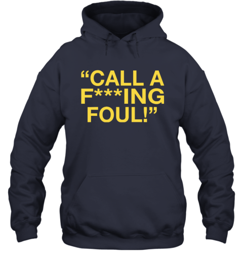 Call A Fucking Foul Hoodie
