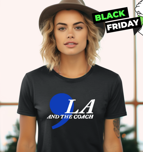 Comma La And The Coach Harris Walz Women039S T Shirt