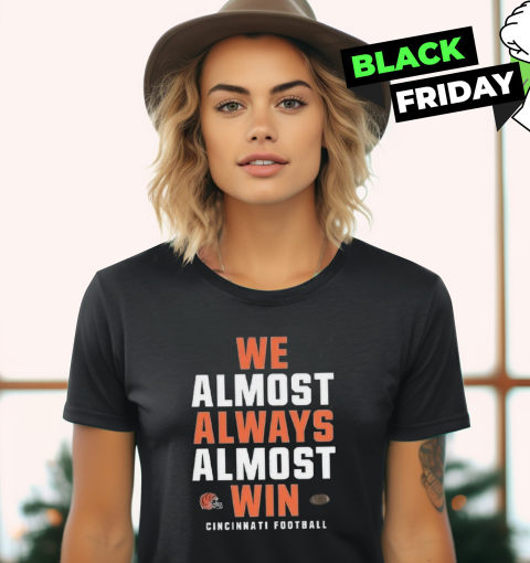 Cincinnati Bengals We Almost Always Almost Win Women039S T Shirt