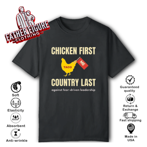Chicken First Country Last Shirt Trump Taco T Shirt