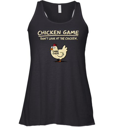 Chicken Game Don039T Look At The Chicken Racerback Tank