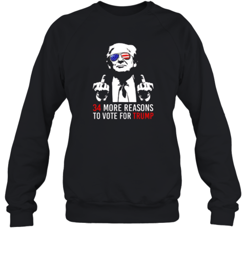34 More Reasons To Vote For Trump Sweatshirt