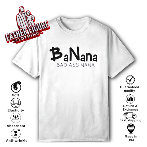 Banana Bad Ass Nana T Shirt