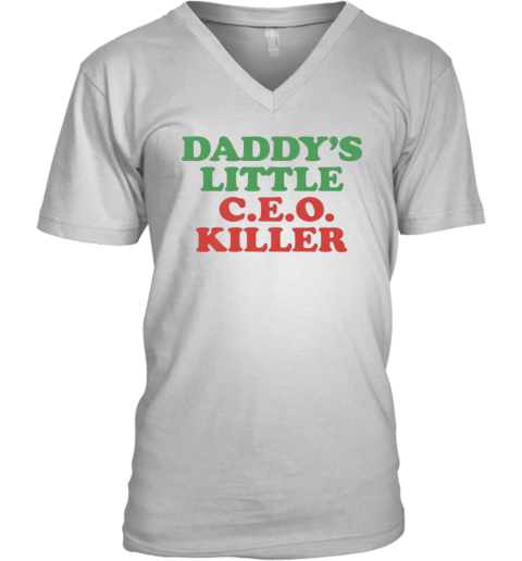 Daddy039S Little Ceo Killer V Neck T Shirt