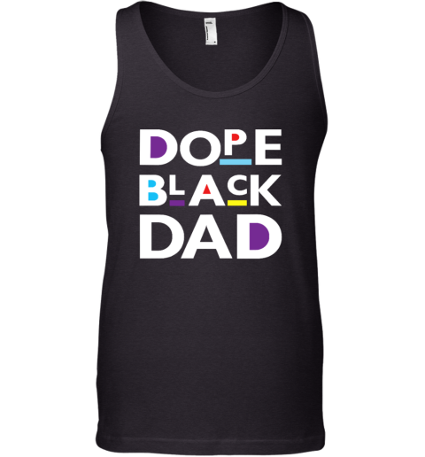 Dope Black Dad Black Father Tank Top