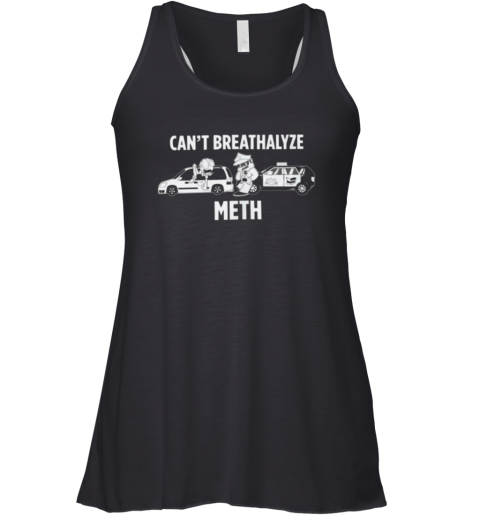 Cant Breathalyze Meth Racerback Tank