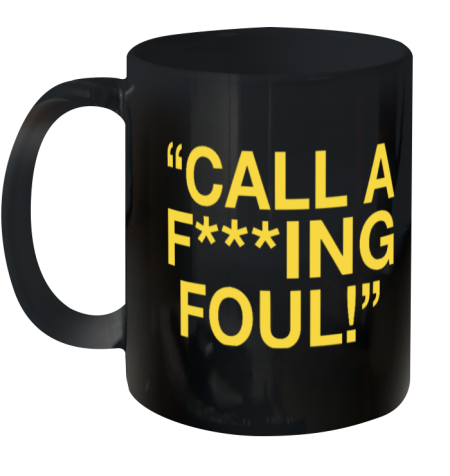 Call A Fucking Foul Ceramic Mug 11Oz
