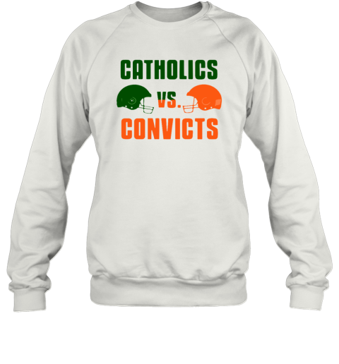 Catholics Vs Convicts Sweatshirt