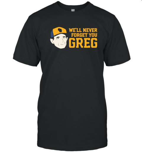 Craig Counsell We039Ll Never Forget You Greg T Shirt