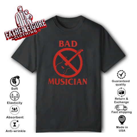Bad Musician T Shirt