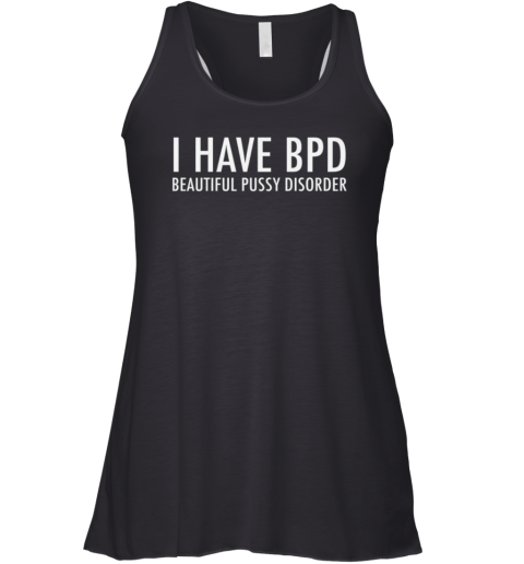 Bpd Beautiful Pussy Disorder Racerback Tank