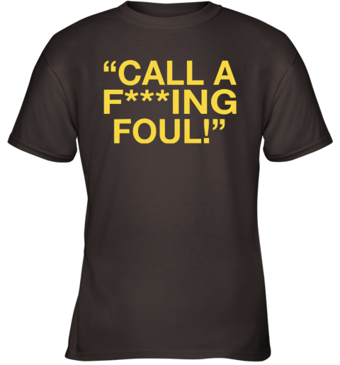Call A Fucking Foul Youth T Shirt