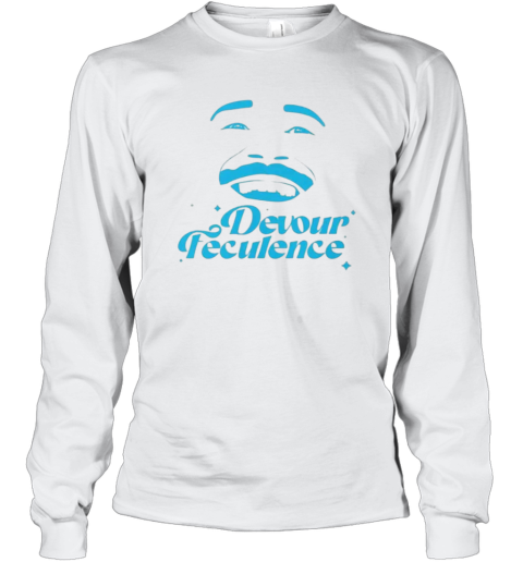 Devour Feculence Long Sleeve T Shirt