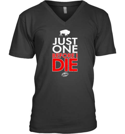 Buffalo Bills Just Give Me One Before I Die V Neck T Shirt