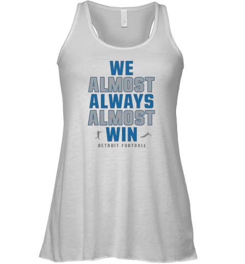 Detroit Lions We Almost Always Almost Win Racerback Tank