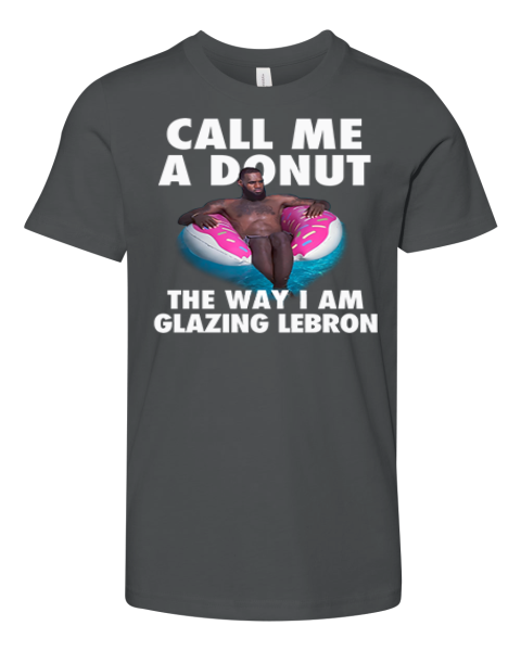 Call Me A Donut The Way I Am Glazing Lebron Premium Youth T Shirt