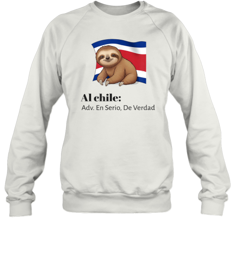 Costa Rica Al Chile Adv En Serio De Verdad Sweatshirt