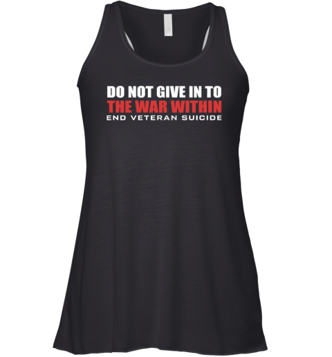 Do Not Give In To The War Within End Veteran Suicide Racerback Tank