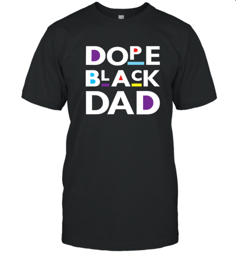 Dope Black Dad Black Father T Shirt