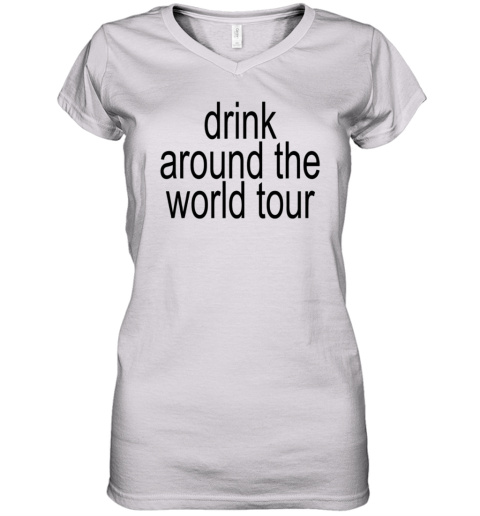 Drink Around The World Tour Brat Summer Women039S V Neck T Shirt