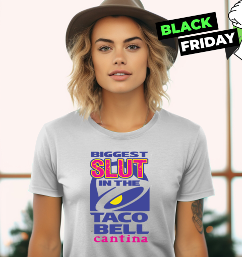Biggest Slut In The Taco Bell Cantina Women039S T Shirt